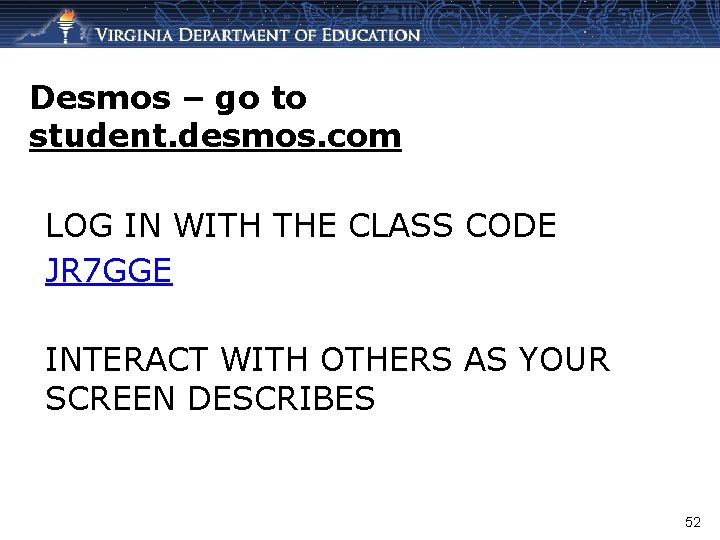 Desmos – go to student. desmos. com LOG IN WITH THE CLASS CODE JR