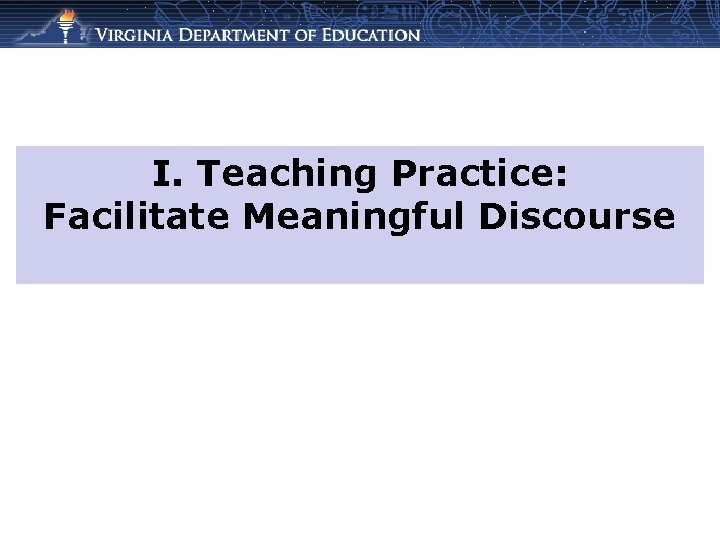 I. Teaching Practice: Facilitate Meaningful Discourse 