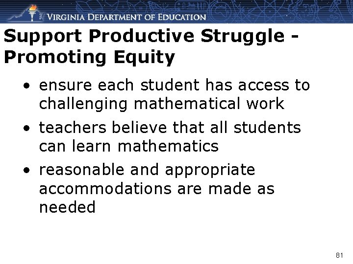 Support Productive Struggle Promoting Equity • ensure each student has access to challenging mathematical