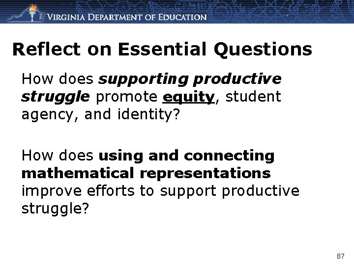 Reflect on Essential Questions How does supporting productive struggle promote equity, student agency, and