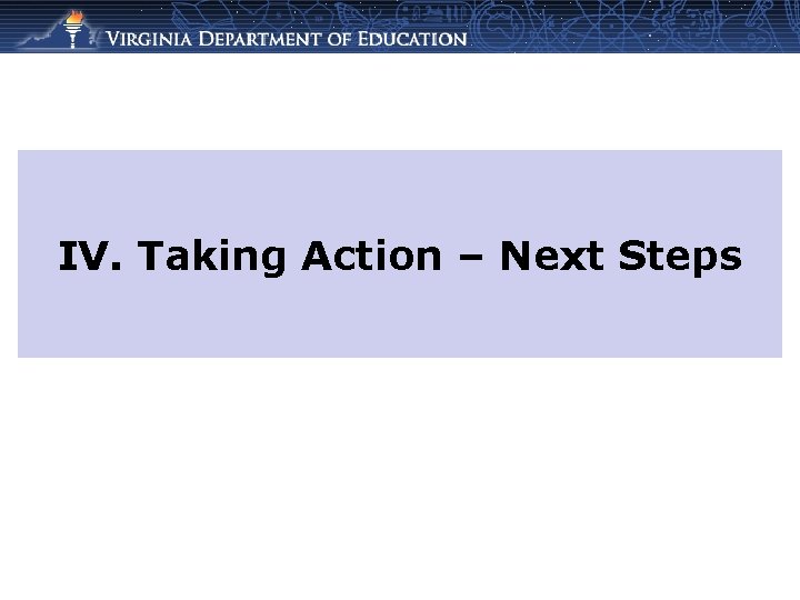 IV. Taking Action – Next Steps 