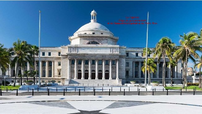 Le Capitole Siège du gouvernement et de l'assemblée législative de Porto Rico. 