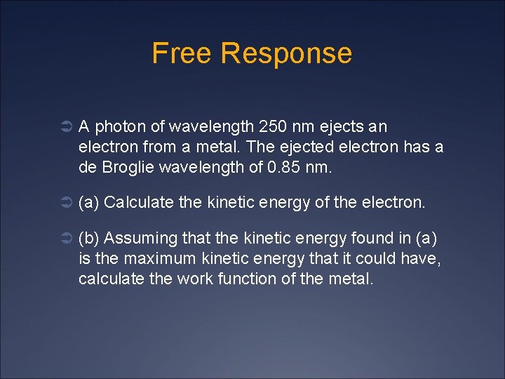 Free Response Ü A photon of wavelength 250 nm ejects an electron from a