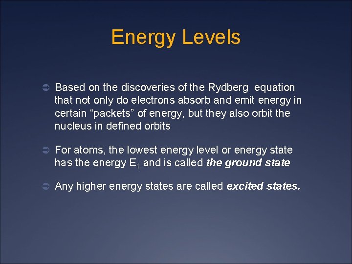 Energy Levels Ü Based on the discoveries of the Rydberg equation that not only