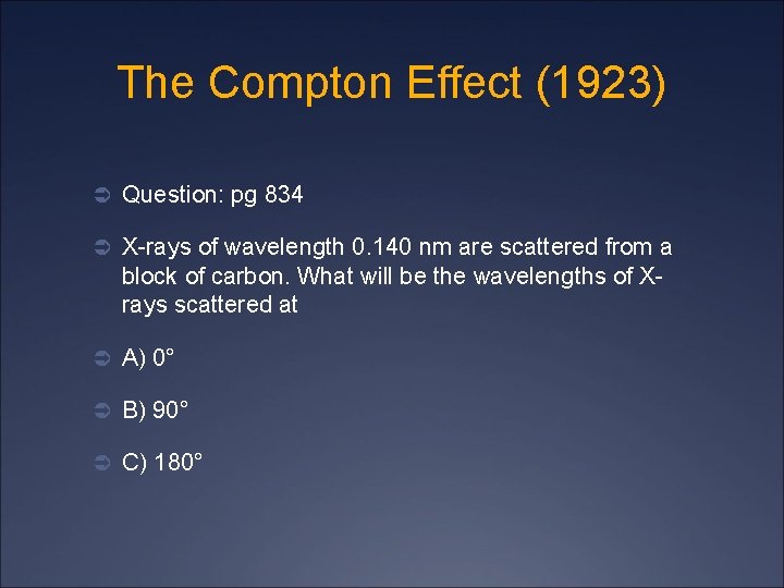 The Compton Effect (1923) Ü Question: pg 834 Ü X-rays of wavelength 0. 140