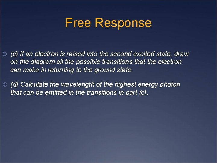 Free Response Ü (c) If an electron is raised into the second excited state,