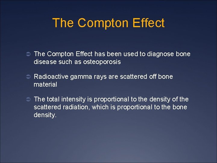 The Compton Effect Ü The Compton Effect has been used to diagnose bone disease