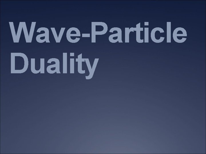 Wave-Particle Duality 