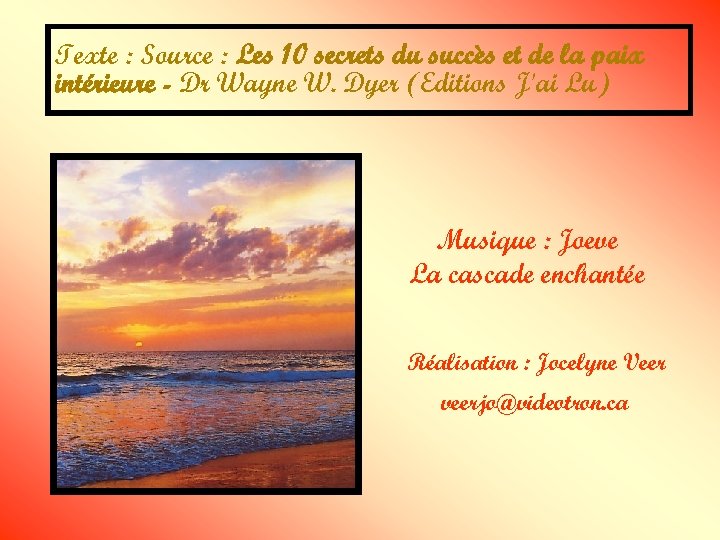 Texte : Source : Les 10 secrets du succès et de la paix intérieure