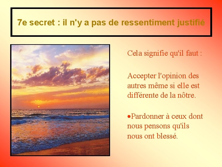 7 e secret : il n'y a pas de ressentiment justifié Cela signifie qu'il