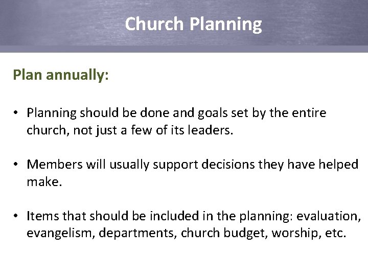 Church Planning Plan annually: • Planning should be done and goals set by the