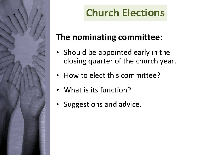 Church Elections The nominating committee: • Should be appointed early in the closing quarter