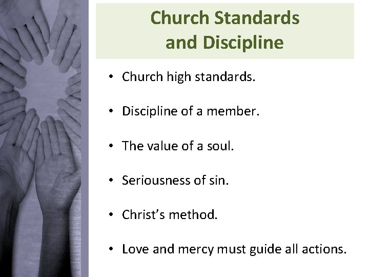 Church Standards and Discipline • Church high standards. • Discipline of a member. •