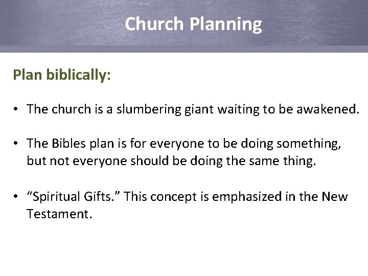Church Planning Plan biblically: • The church is a slumbering giant waiting to be