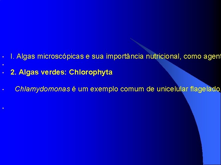  • • • I. Algas microscópicas e sua importância nutricional, como agent •