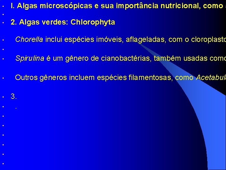  • • • I. Algas microscópicas e sua importância nutricional, como a •