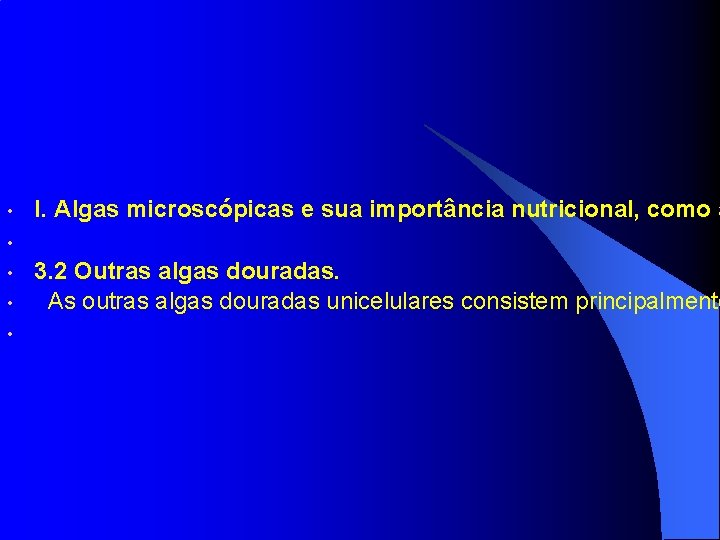  • I. Algas microscópicas e sua importância nutricional, como a • • 3.