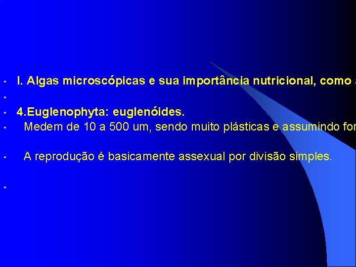  • I. Algas microscópicas e sua importância nutricional, como a • • •