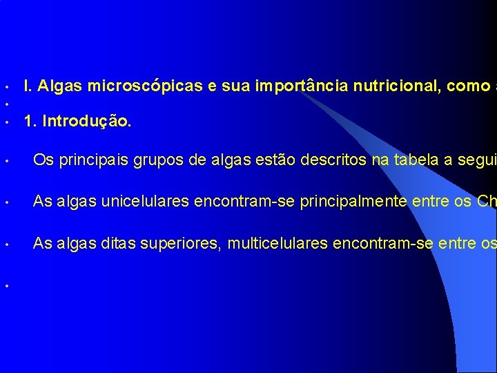  • • • I. Algas microscópicas e sua importância nutricional, como a •