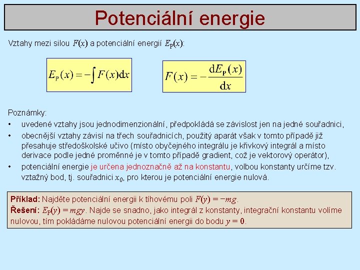 Potenciální energie Vztahy mezi silou F(x) a potenciální energií EP(x): Poznámky: • uvedené vztahy