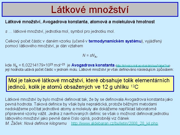 Látkové množství, Avogadrova konstanta, atomová a molekulová hmotnost s … látkové množství, jednotka mol,