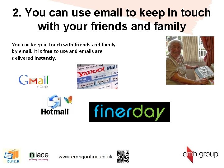 2. You can use email to keep in touch with your friends and family