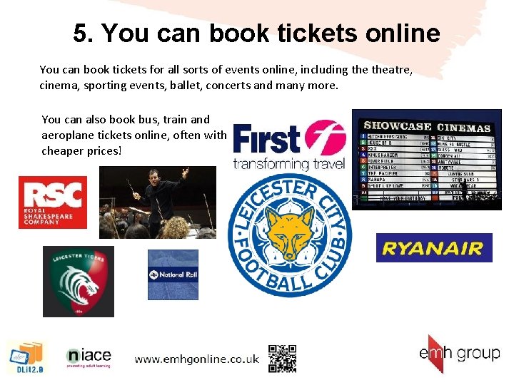 5. You can book tickets online You can book tickets for all sorts of