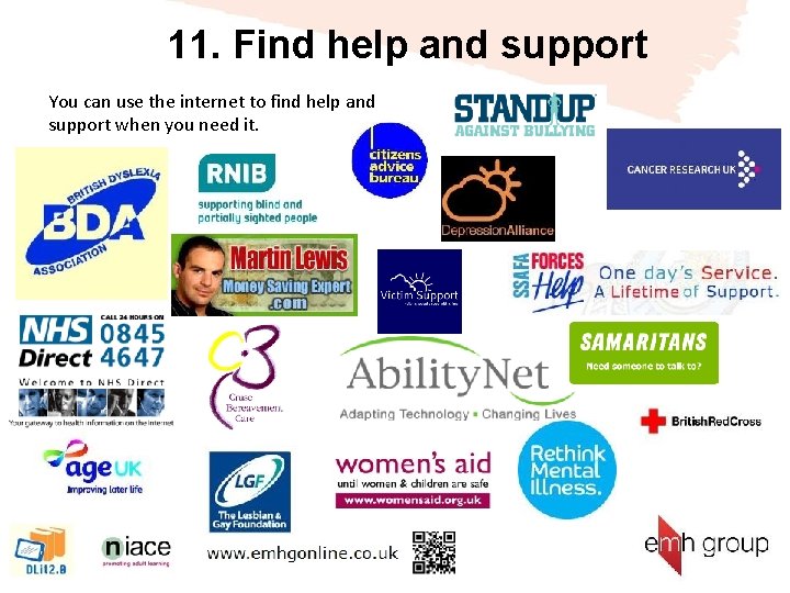 11. Find help and support You can use the internet to find help and
