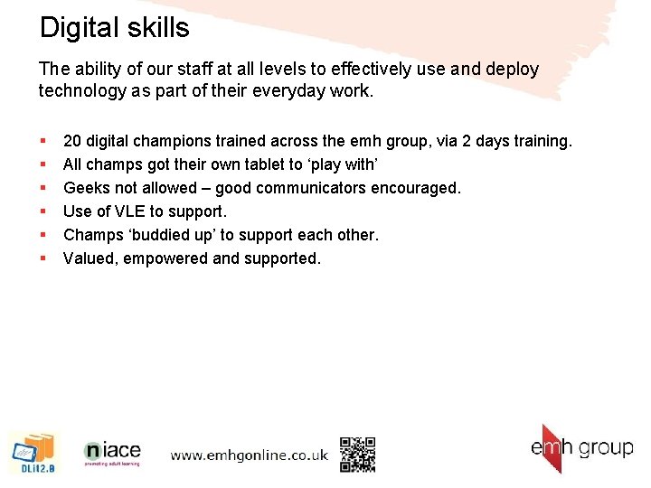 Digital skills The ability of our staff at all levels to effectively use and