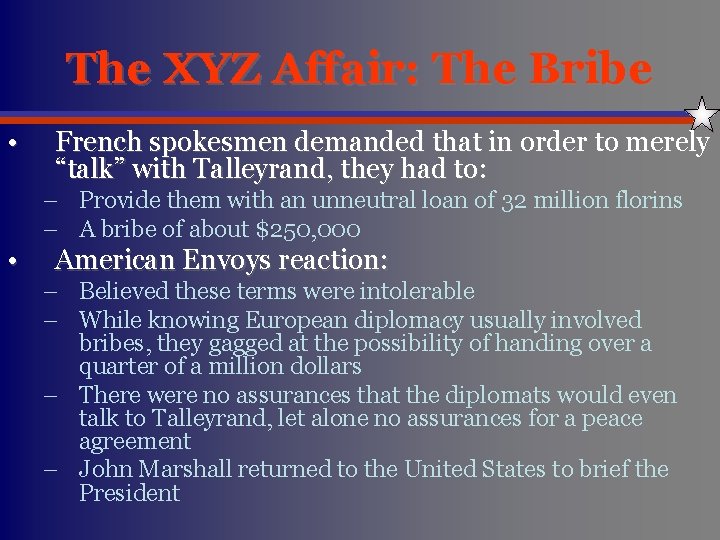 The XYZ Affair: The Bribe • French spokesmen demanded that in order to merely