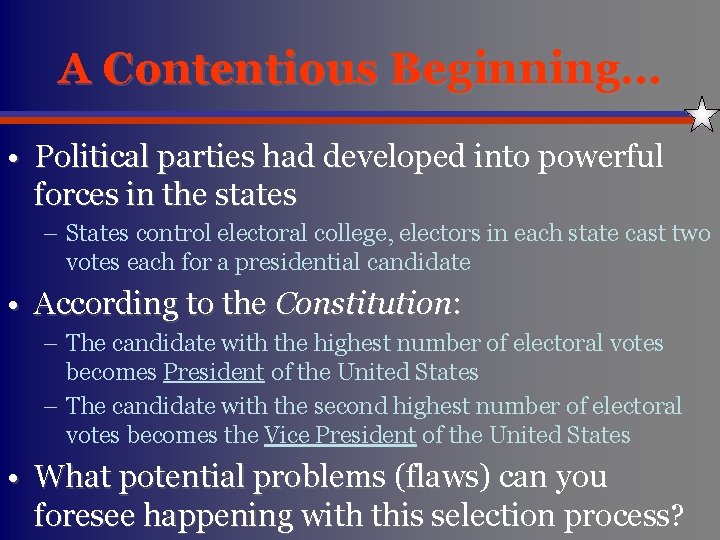 A Contentious Beginning… • Political parties had developed into powerful forces in the states