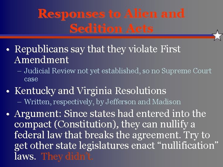 Responses to Alien and Sedition Acts • Republicans say that they violate First Amendment