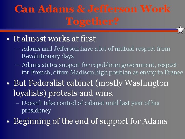 Can Adams & Jefferson Work Together? • It almost works at first – Adams