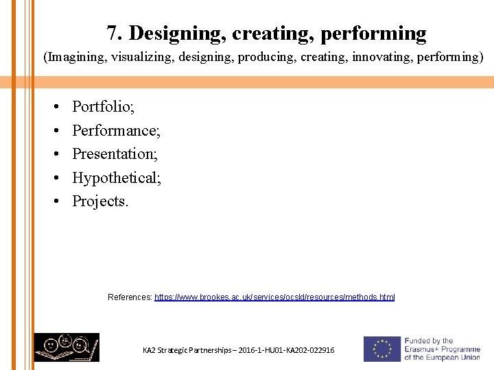7. Designing, creating, performing (Imagining, visualizing, designing, producing, creating, innovating, performing) • • •
