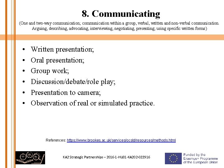 8. Communicating (One and two-way communication; communication within a group, verbal, written and non-verbal