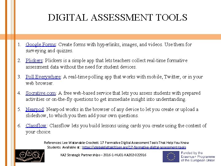 DIGITAL ASSESSMENT TOOLS 1. Google Forms: Create forms with hyperlinks, images, and videos. Use