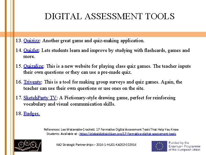 DIGITAL ASSESSMENT TOOLS 13. Quizizz: Another great game and quiz-making application. 14. Quizlet: Lets