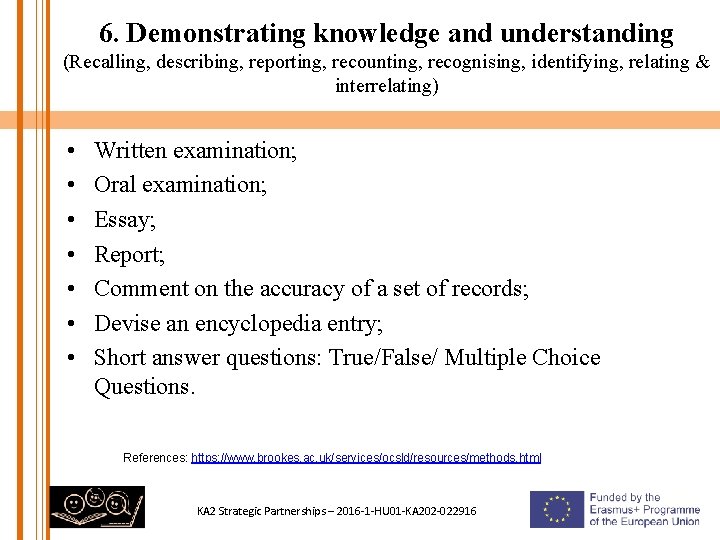 6. Demonstrating knowledge and understanding (Recalling, describing, reporting, recounting, recognising, identifying, relating & interrelating)