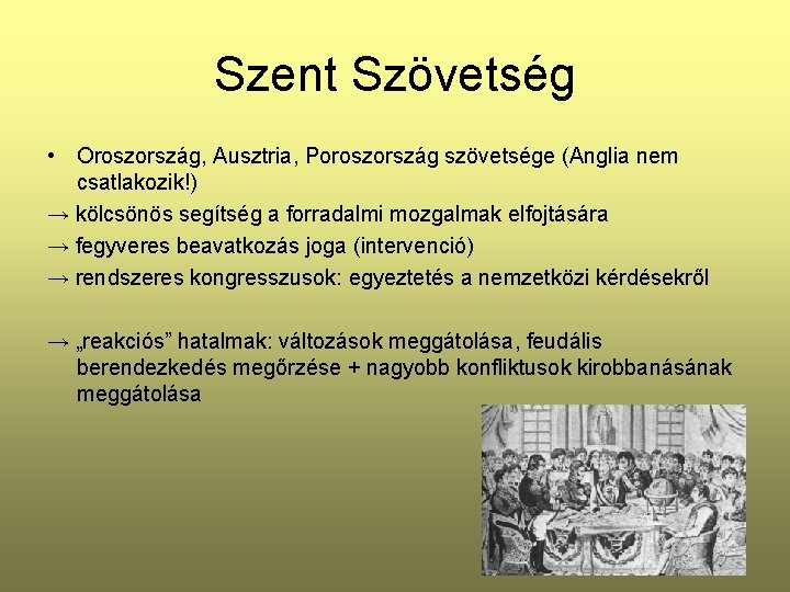 Szent Szövetség • Oroszország, Ausztria, Poroszország szövetsége (Anglia nem csatlakozik!) → kölcsönös segítség a