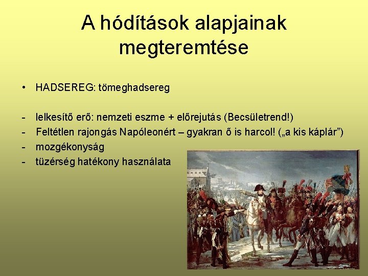 A hódítások alapjainak megteremtése • HADSEREG: tömeghadsereg - lelkesítő erő: nemzeti eszme + előrejutás