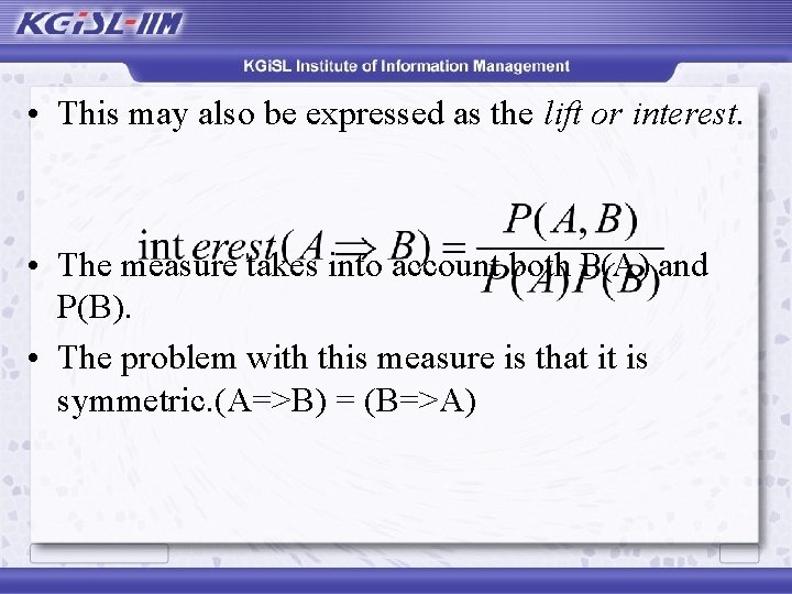  • This may also be expressed as the lift or interest. • The