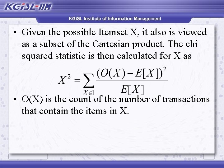  • Given the possible Itemset X, it also is viewed as a subset