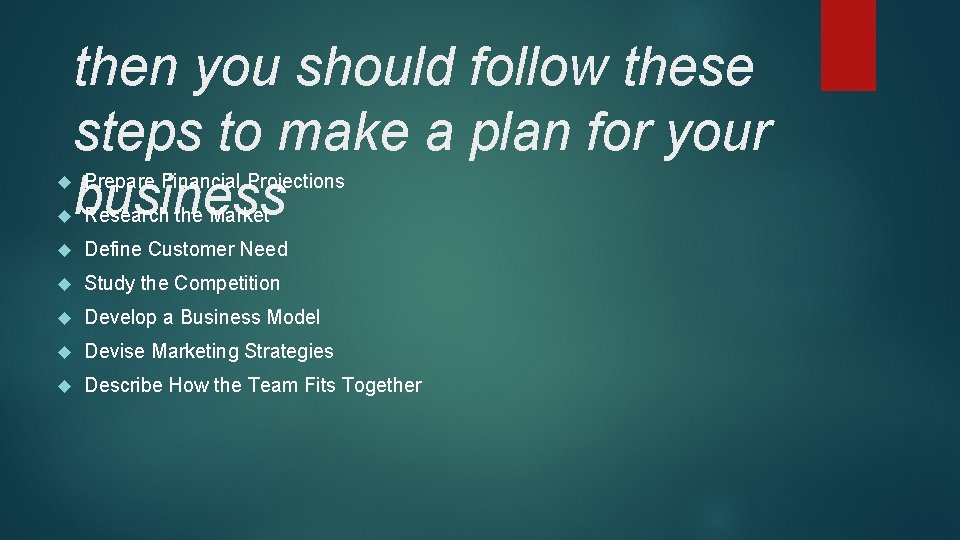 then you should follow these steps to make a plan for your business Prepare