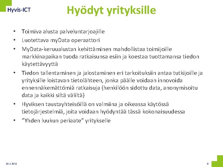 Hyödyt yrityksille • Toimiva alusta palveluntarjoajille • Luotettava my. Data operaattori • My. Data-keruualustan