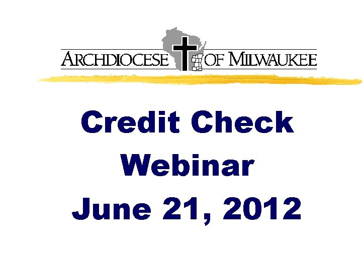 Credit Check Webinar June 21, 2012 