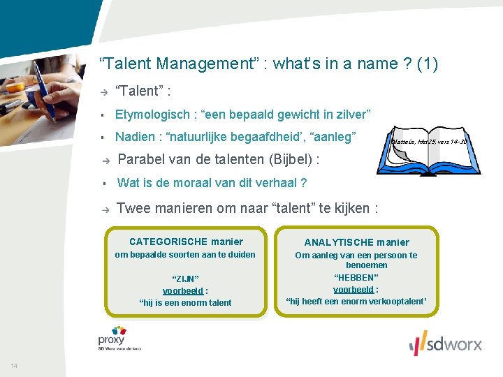 “Talent Management” : what’s in a name ? (1) “Talent” : § Etymologisch :