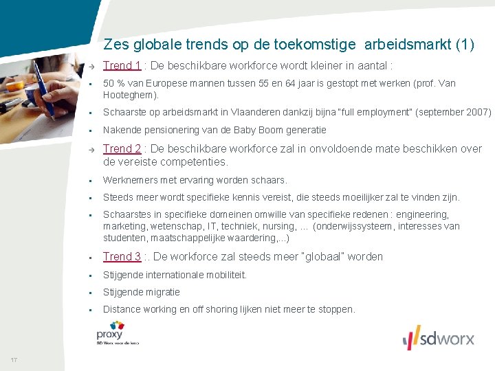 Zes globale trends op de toekomstige arbeidsmarkt (1) Trend 1 : De beschikbare workforce