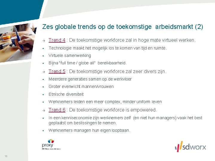 Zes globale trends op de toekomstige arbeidsmarkt (2) Trend 4 : De toekomstige workforce