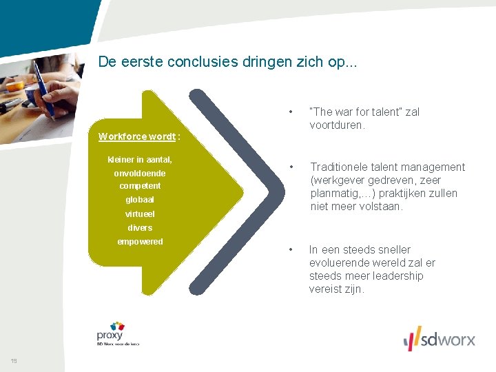 De eerste conclusies dringen zich op. . . • “The war for talent” zal