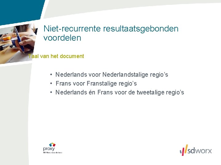 Niet-recurrente resultaatsgebonden voordelen Taal van het document • Nederlands voor Nederlandstalige regio’s • Frans